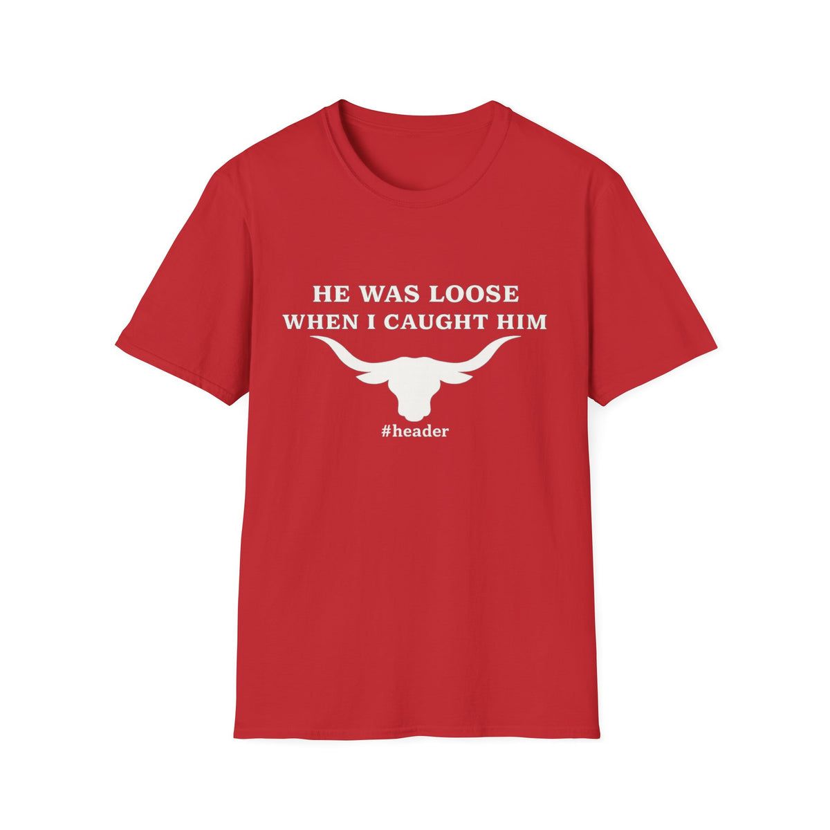 He Was Loose When I Caught Him Unisex Graphic T-Shirt