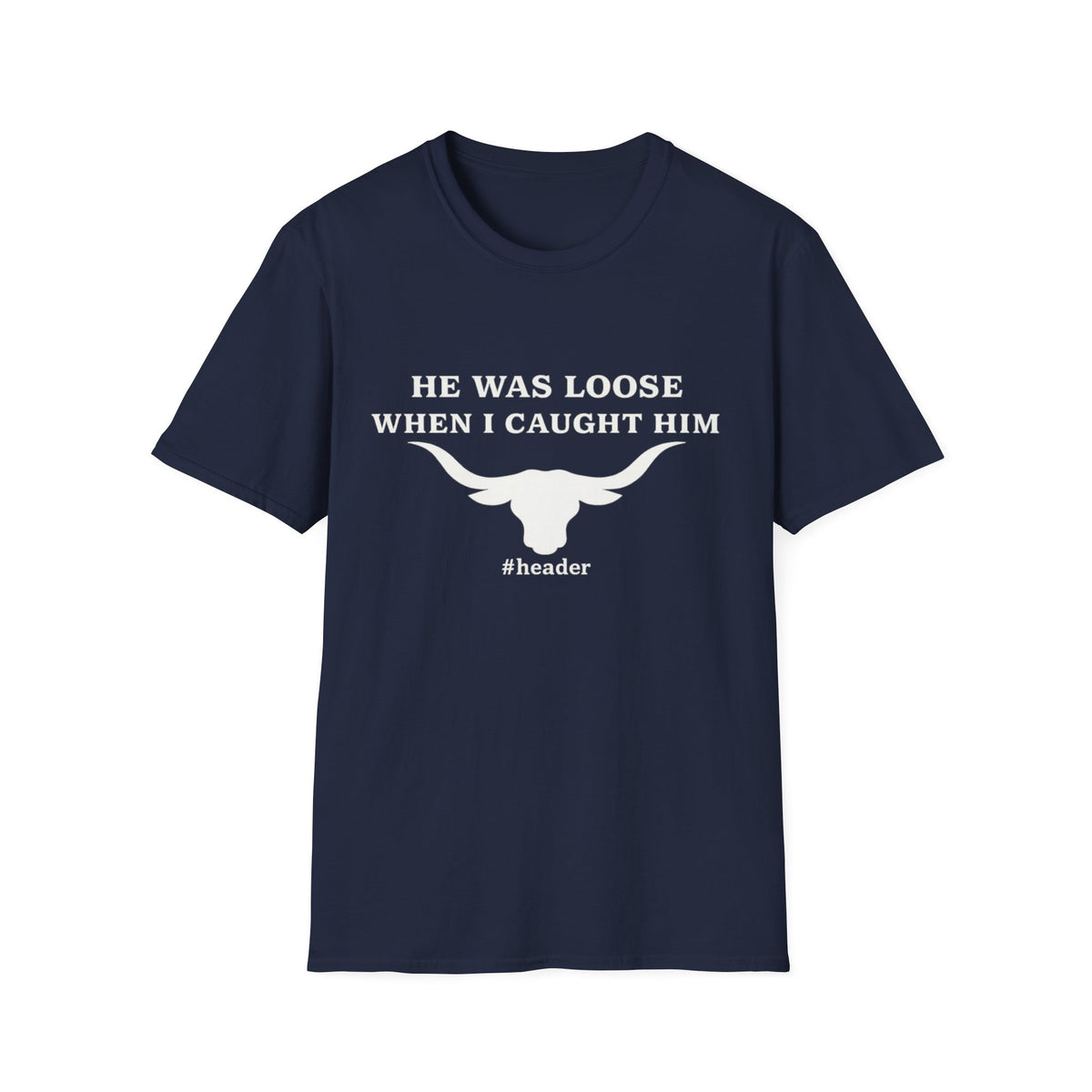 He Was Loose When I Caught Him Unisex Graphic T-Shirt