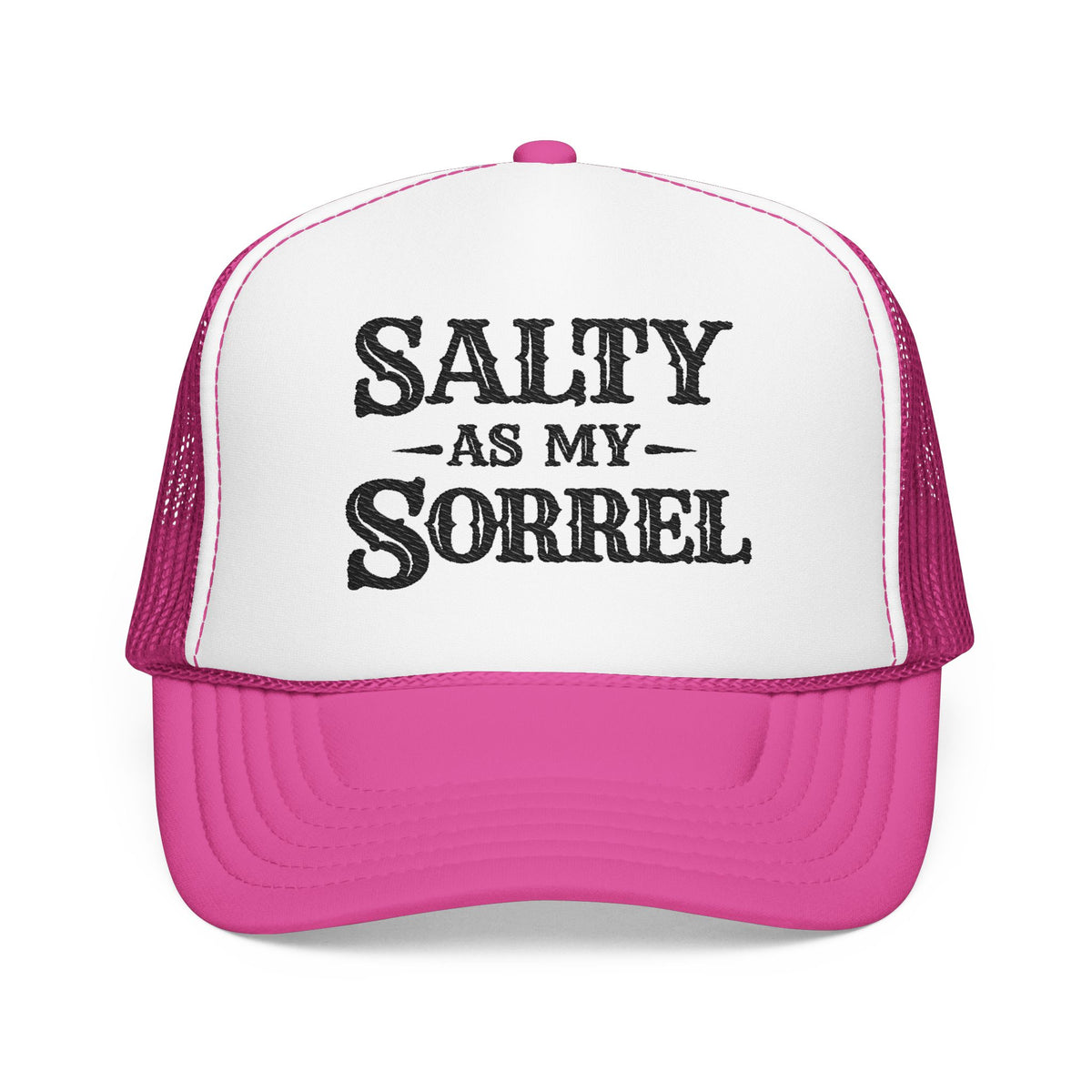 Salty As My Sorrel Foam Trucker Hat