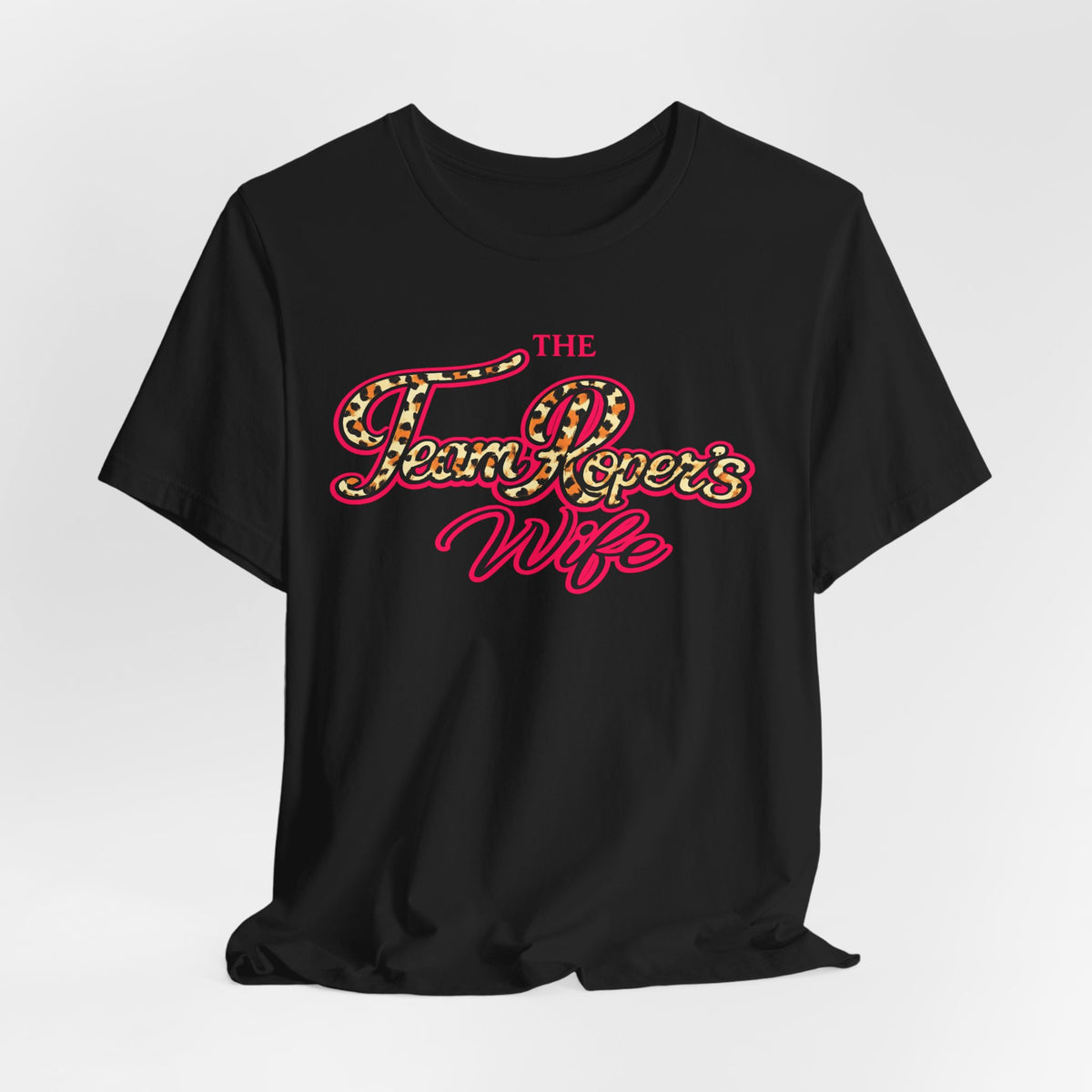 Team Roper's Wife - The Real Sponsor T‑Shirt