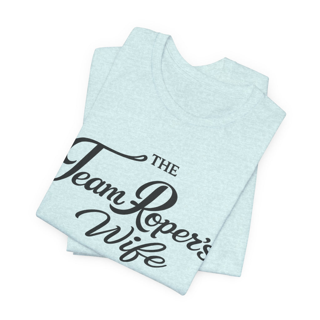 The Team Roper’s Wife Tee
