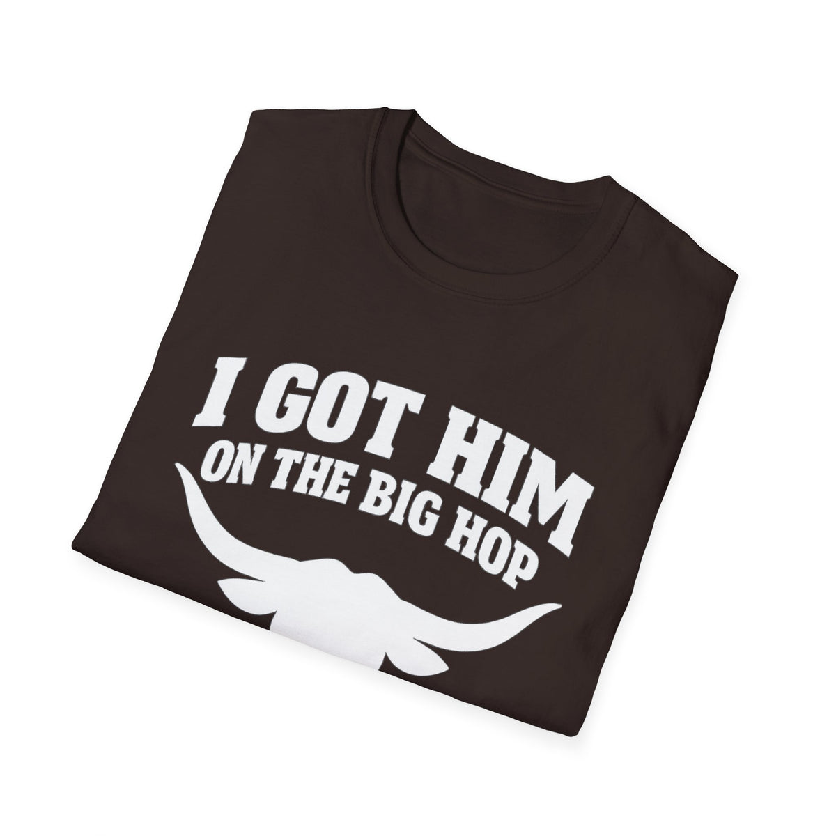 I got him on the big hop unisex tshirt