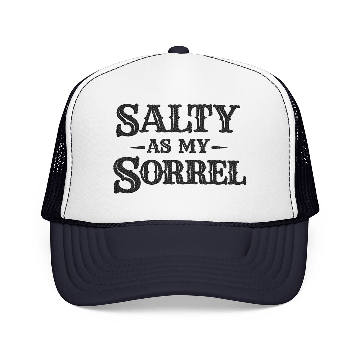 Salty As My Sorrel Foam Trucker Hat