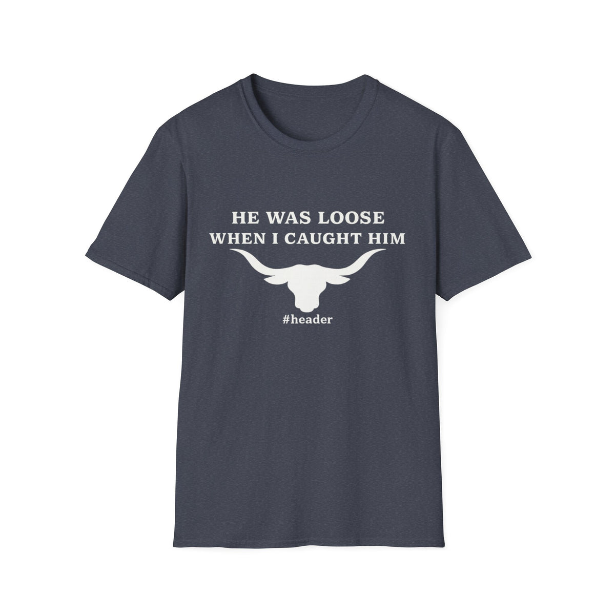He Was Loose When I Caught Him Unisex Graphic T-Shirt