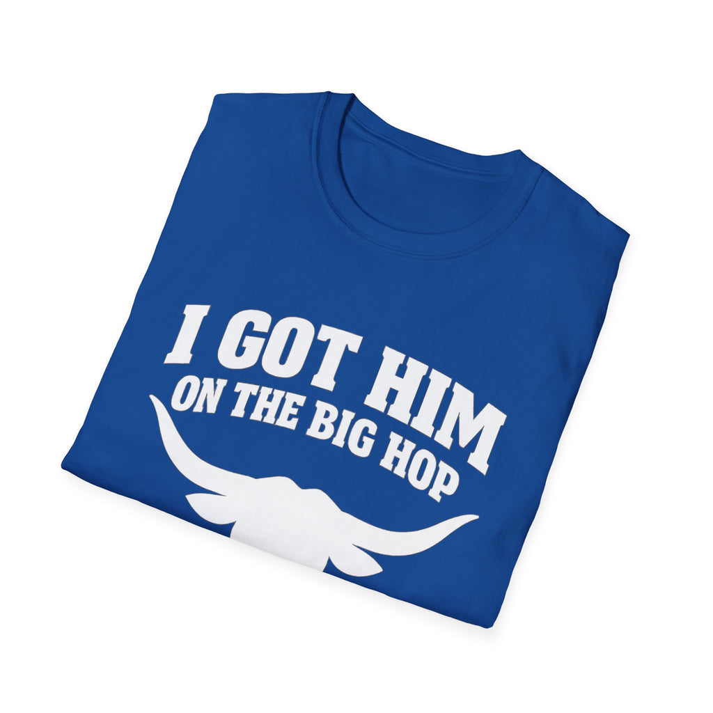 I got him on the big hop unisex tshirt