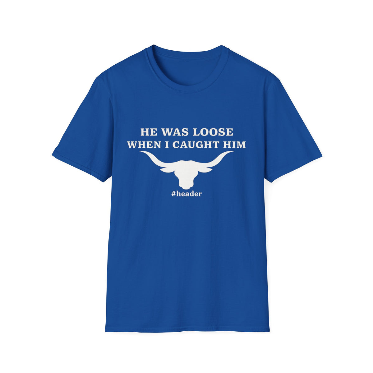 He Was Loose When I Caught Him Unisex Graphic T-Shirt