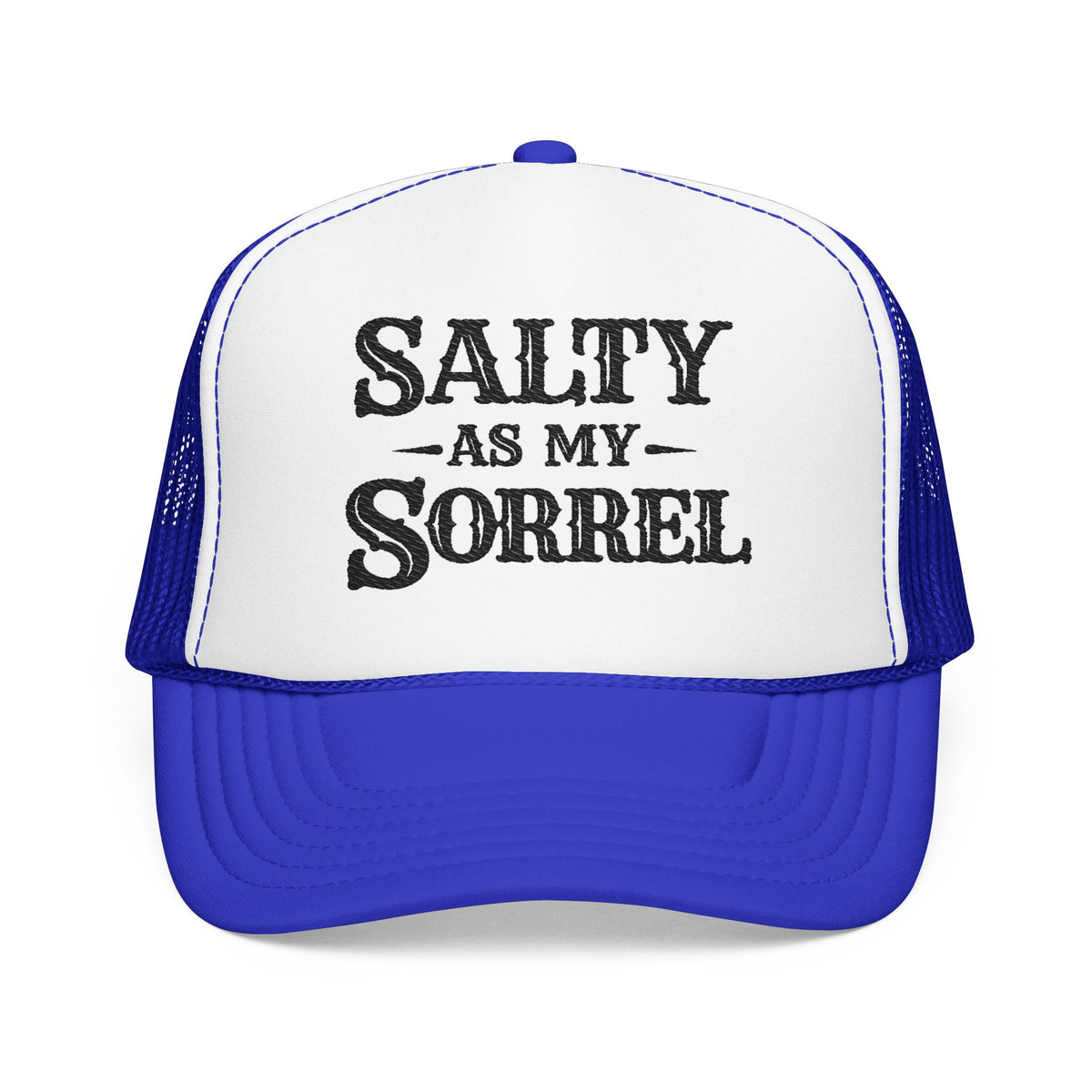 Salty As My Sorrel Foam Trucker Hat