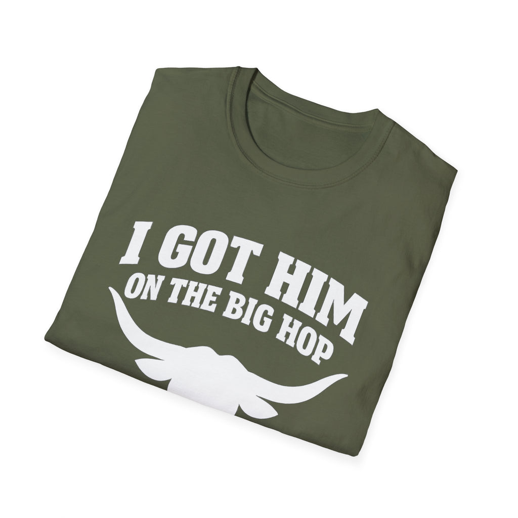 I got him on the big hop unisex tshirt