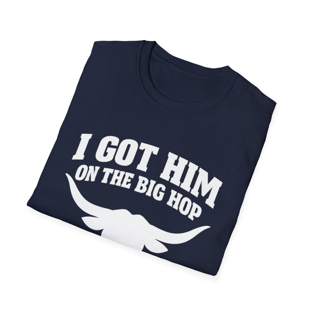 I got him on the big hop unisex tshirt