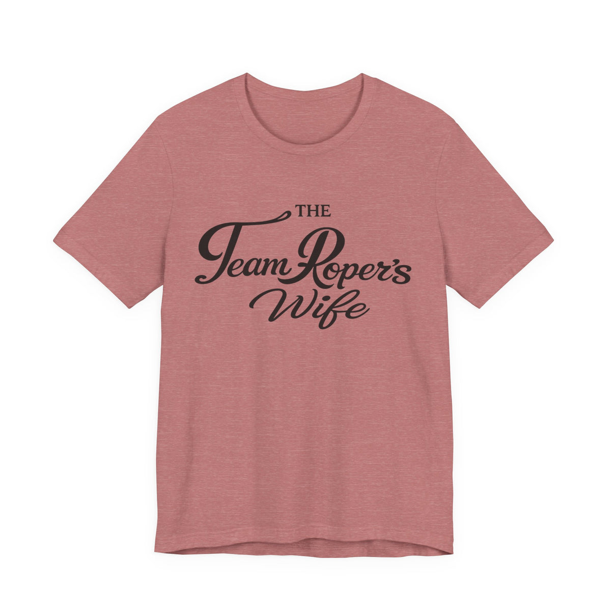 The Team Roper’s Wife Tee