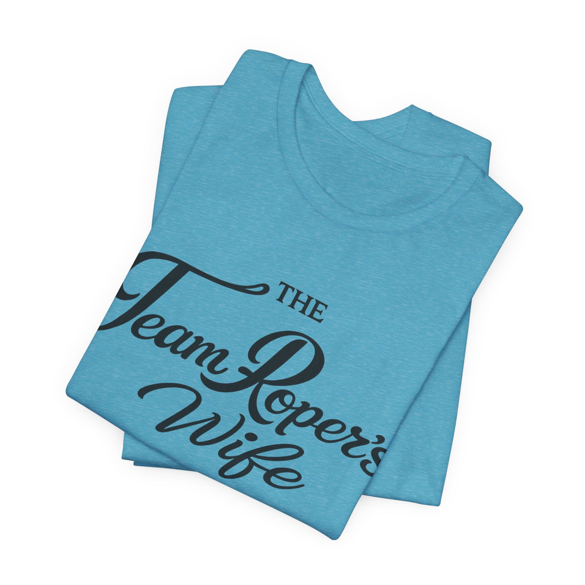 The Team Roper’s Wife Tee