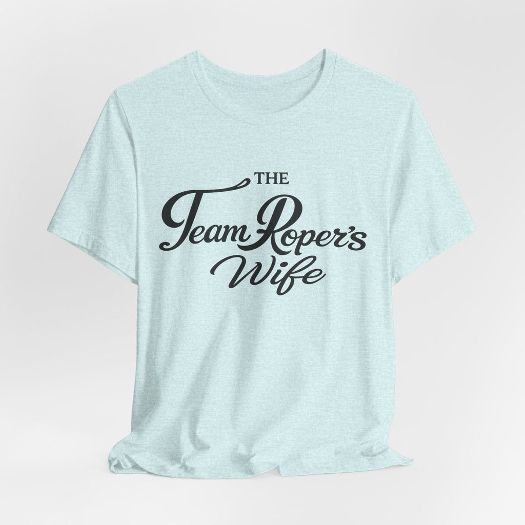 The Team Roper’s Wife Tee