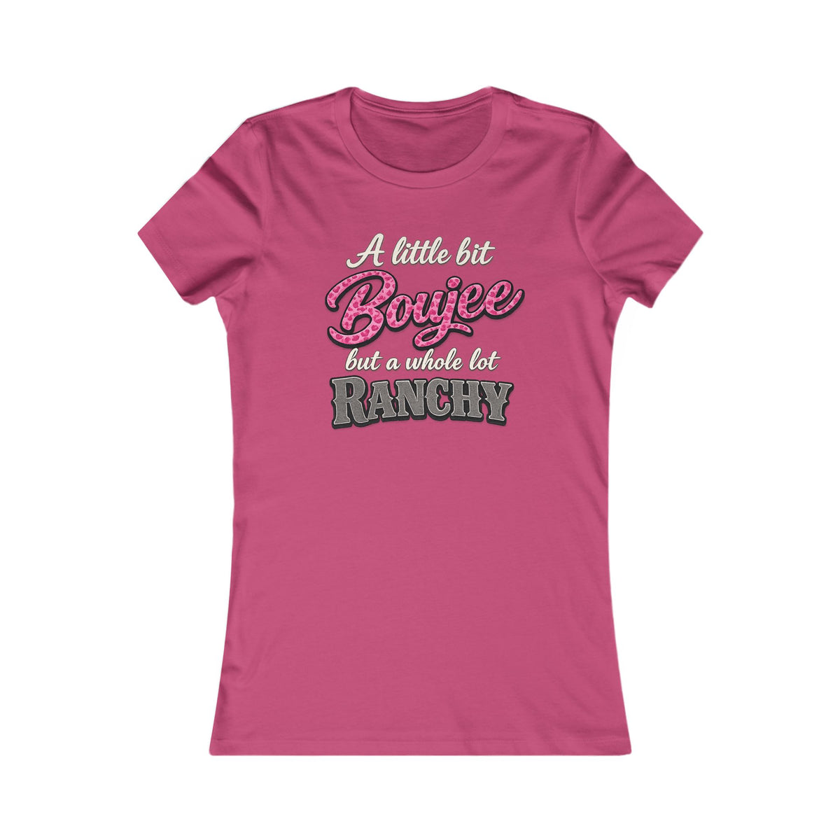 Women's Tee — “A Little Bit Boujee but a Whole Lot Ranchy” Graphic Shirt