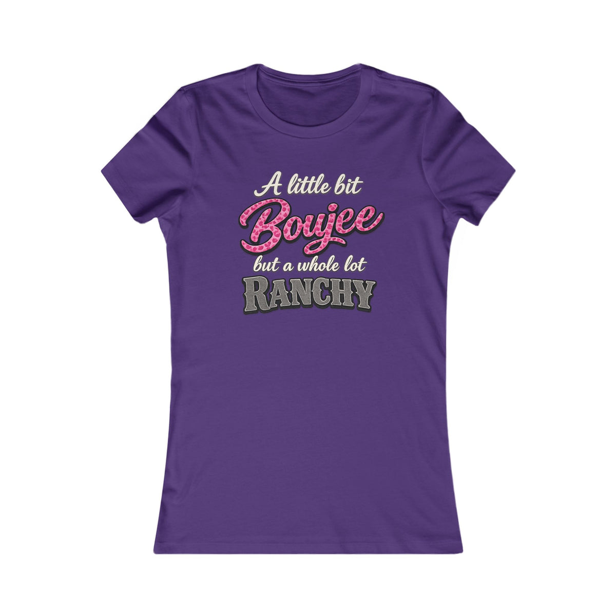Women's Tee — “A Little Bit Boujee but a Whole Lot Ranchy” Graphic Shirt
