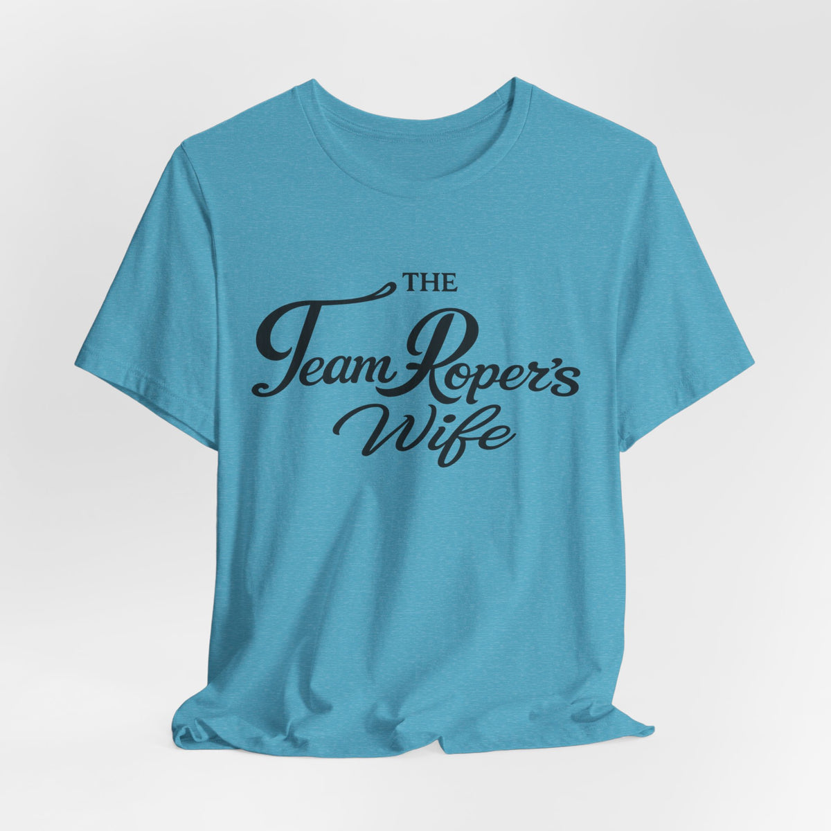The Team Roper’s Wife Tee